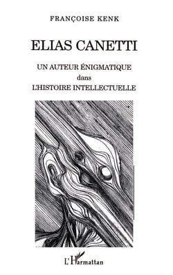 Elias Canetti : Un auteur énigmatique dans l'histoire intellectuelle