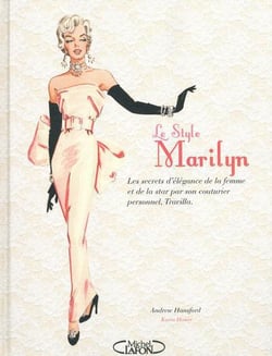 Le style Marilyn - les secrets d'élégance de la femme et de la star par son couturier personnel