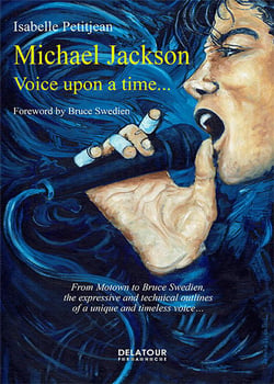 Michael Jackson, voice upon a time... From Motown to Bruce Swedien, the expressive and technical outlines of a unique and timeless voice