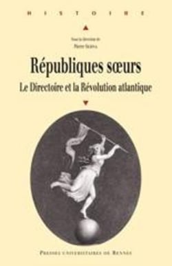 Républiques soeurs - le Directoire et la révolution atlantique
