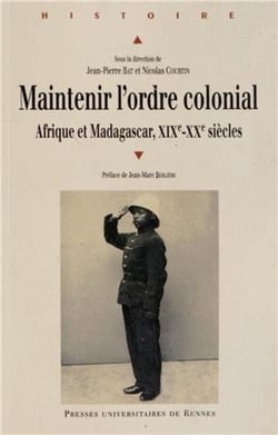 Maintenir l'ordre colonial - Afrique et Madagascar, XIX-XX siècle