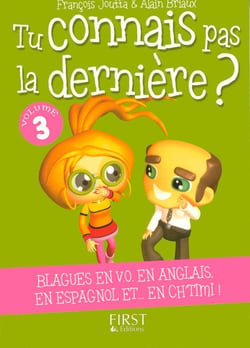 Tu ne connais pas la dernière ? Tome 3 - blagues en V.O en anglais, en espagnol et...en chtimi !