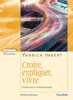 Croire, expliquer, vivre - introduction a l apologetique