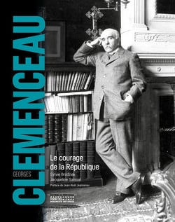 Georges Clemenceau - le courage de la République