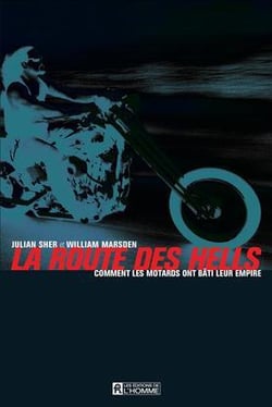 La route des Hells - comment les motards ont bati leur empire