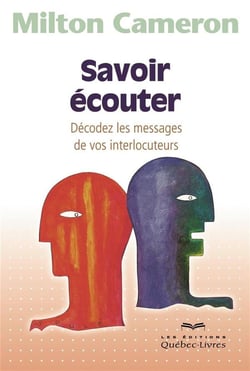 Savoir ecouter. decodez les messages de vos interlocuteurs 3e ed.