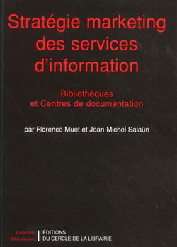 Stratégie marketing des services d'information - bibliothèques et centres de documentation