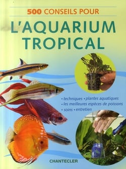 500 conseils pour l'aquarium tropical