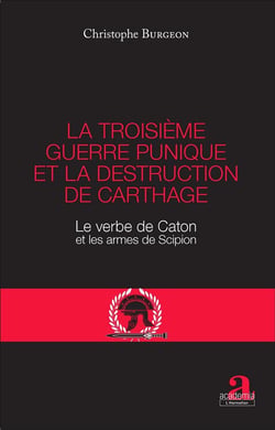 La troisième guerre punique et la destruction de Carthage - le verbe de Caton et les arrmes de Scipion
