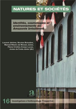Natures et sociétés - identités cosmologies et environnements en Amazonie brésilienne