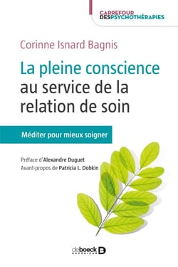 La pleine conscience au service de la relation de soin - méditer pour soigner