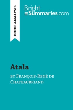 Atala by François-René de Chateaubriand (Book Analysis) : Detailed Summary, Analysis and Reading Guide