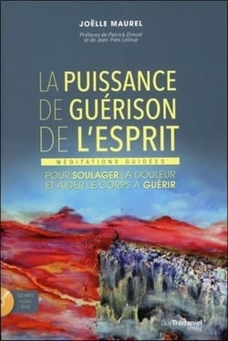 La puissance de guérison de l'esprit - méditations guidées pour soulager la douleur et aider le corps à guérir