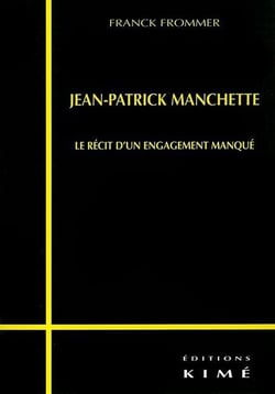 Jean-Patrick Manchette : Le Récit d'un Engagement Manque