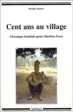 Cent ans au village - Chronique familiale gouin (Burkina Faso)