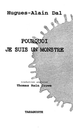 Pourquoi je suis un monstre - hugues-alain dal - traduction thomas rain crowe