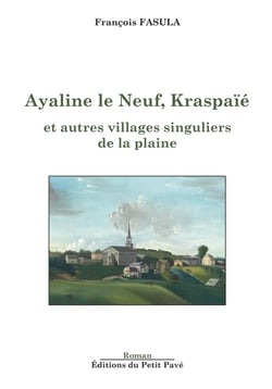 Ayaline le Neuf, Kraspaïé : et autres villages singuliers de la plaine