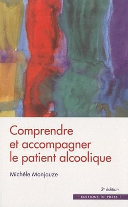 Comprendre et accompagner le patient alcoolique (3e édition)