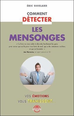 Comment détecter les mensonges - vos émotions vous trahissent