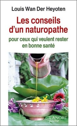 Les conseils d'un naturopathe - pour ceux qui veulent rester en bonne santé
