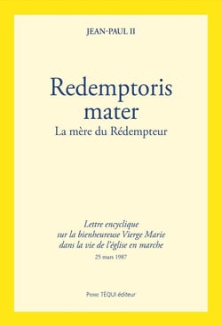 Redemptoris mater : la bienheureuse vierge Marie dans la vie de l'église en marche - lettre encyclique