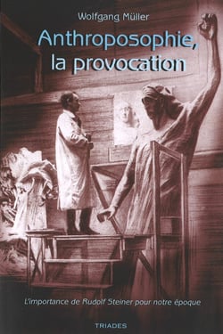 Anthroposophie, la provocation : l'importance de Rudolf Steiner pour notre époque
