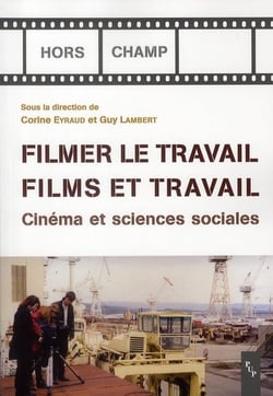 Filmer le travail - films et travail - cinéma et sciences sociales