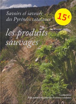 Savoirs et saveurs des Pyrénées catalanes Tome 3 - produits sauvages