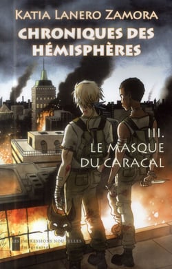 Chroniques des hémisphères t.3 - le masque du caracal