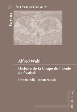 Histoire de la Coupe du monde de football : une mondialisation réussie