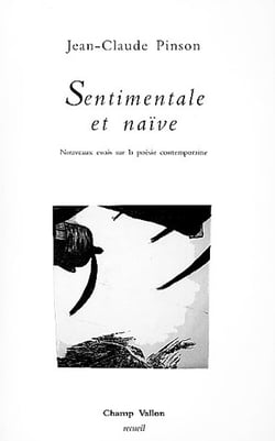 Sentimentale et naïve - nouveaux essais sur la poésie contemporaine