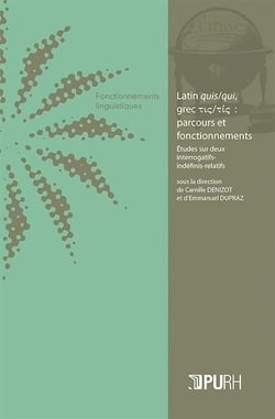 CAHIERS DE L'ERIAC : latin quis/qui, grec t??/t?? : parcours et fonctionnements - études sur deux interrogatifs indefinis-relatifs