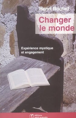 Changer le monde - expérience mystique et engagement