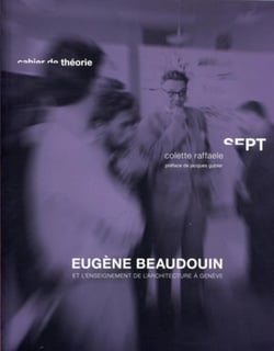 Eugène Beaudouin et l'enseignement de l'architecture à Genève (1942-1968)