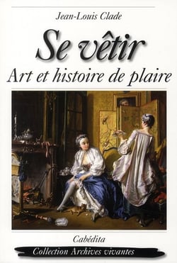 Se vêtir, art et histoire de plaire