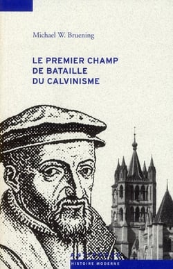 Le premier champ de bataille du calvinisme - conflits et réformes dans le Pays de Vaud