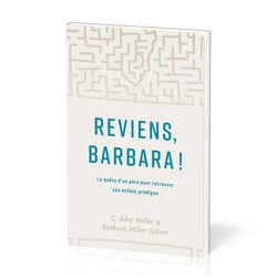 Reviens, Barbara! : La quête d'un père pour retrouver son enfant prodigue