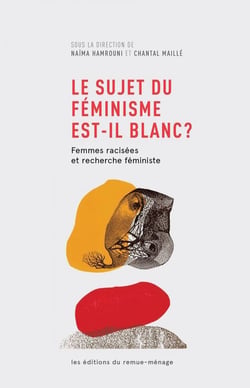 Le sujet du feminisme est-il blanc ? - femmes racisées et recherche féministe