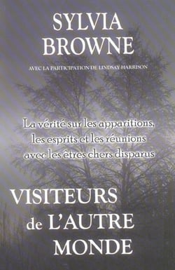 Visiteurs de l'autre monde - la vérité sur les apparitions, les esprits et les réunions avec les êtres chers disparus
