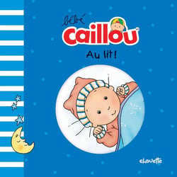 Bébé Caillou : au lit !