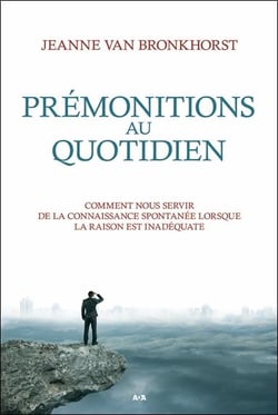 Prémonitions au quotidien - comment nous servir de la connaissance spontanée lorsque la raison est inadéquate