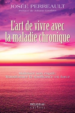 L'art de vivre avec la maladie chronique : Maîtriser son esprit - Transformer la souffrance en force