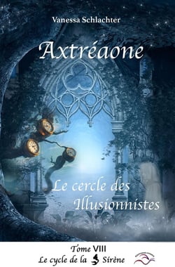 Axtréaone, tome VIII, Le Cercle des Illusionnistes