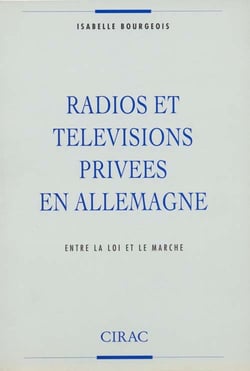 Radios et télévisions privées en allemagne - entre la loi et le marché