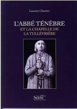 L'abbe ténèbre et la chapelle de la tullévriere
