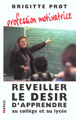 Profession motivatrice - comment leur donner le gour d'apprendre