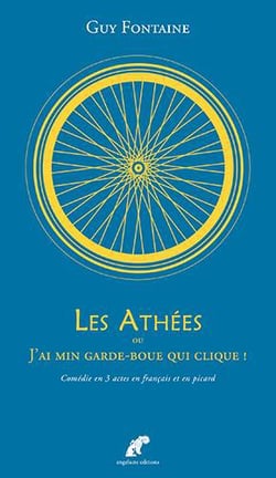 Les athées ou j'ai min garde-boue qui clique - comédie en 3 actes en français et en picard