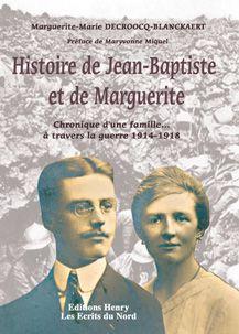 Histoire de Jean-Baptiste et de Marguerite - chronique d'une famille... à travers la guerre 1914-1918