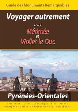 Voyager autrement avec mérimée et viollet-le-duc - monuments remarquables des pyrénées orientales