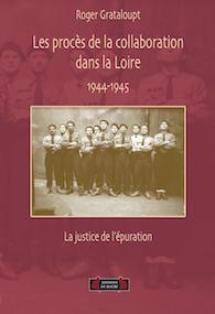 Les proces de la collaboration dans la loire (1944-1945)